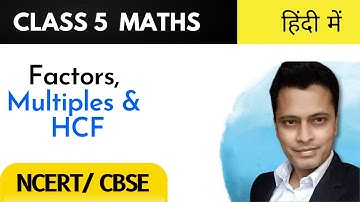 Class 5 Factors, multiples and HCF-explanation in Hindi- NCERT-cbse (Easiest Explanation on YouTube)