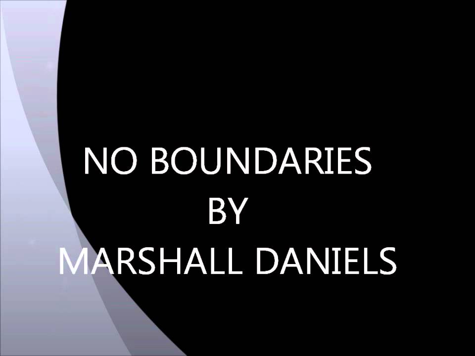 No Boundaries By Marshall Daniels