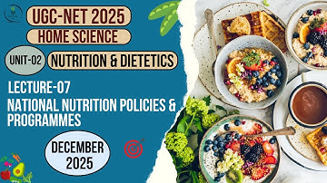 UGC-NET Home Science| Unit-2 Nutri & Dietetics |Lecture-07 National Nutrition Policies & Programmes