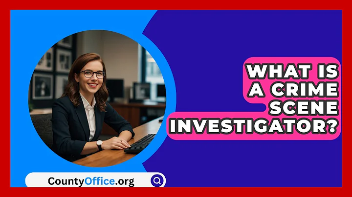 What Is A Crime Scene Investigator? - CountyOffice.org