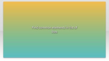 Find common elements in list of lists