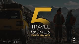 5 Travel Goals From The Holy Quran  World Tourism Day
