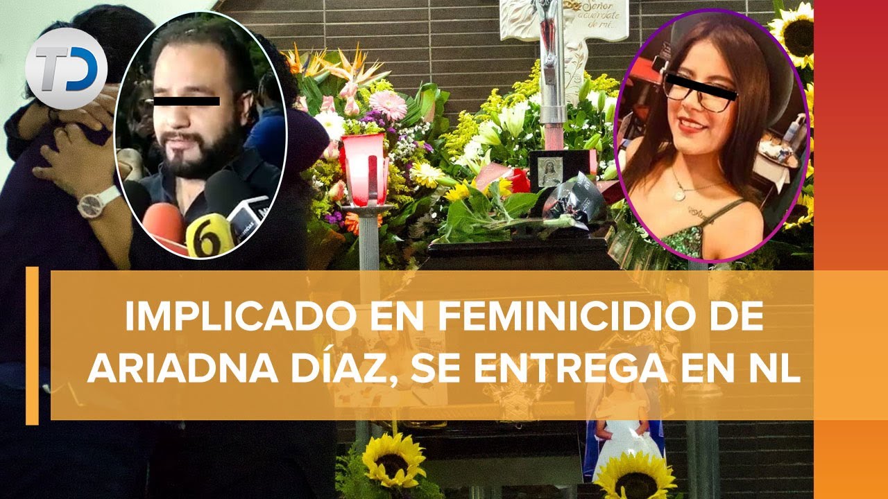 Rautel 'N', implicado en feminicidio de Ariadna Fernanda, se entrega en NL; asegura ser inocente