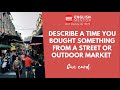 Describe A Time You Bought Something From A Street Or Outdoor Market Cue Card Sample mp3
