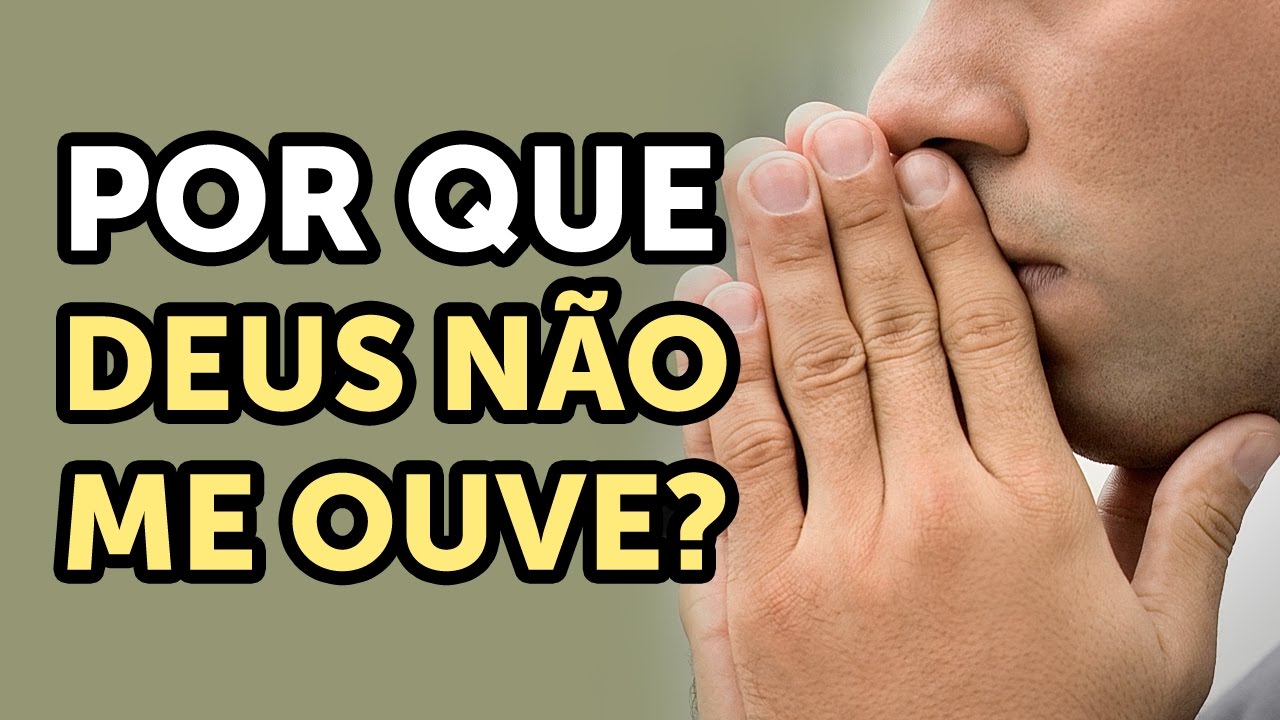 POR QUE DEUS NÃO OUVE MINHAS ORAÇÕES? – Pastor Antonio Junior