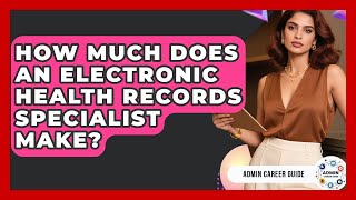 How Much Does An Electronic Health Records Specialist Make? - Admin Career Guide