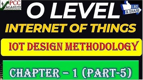 Lecture 1 | PART 5 | O-Level M4 R5 | IoT Complete Course | IOT DESIGN METHODOLOGY |