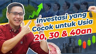 Pilihan Produk Investasi untuk Usia 20, 30 dan 40 an tahun