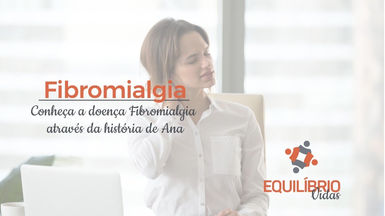 Fibromialgia: conheça a doença Fibromialgia através da história de Ana