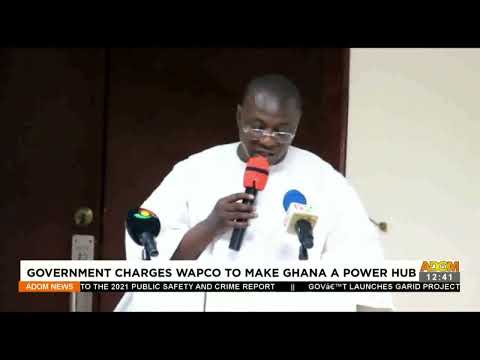 Government Charges WAPCO To Make Ghana A Power Hub - Premtobre Kasee on Adom TV (14-4-22)