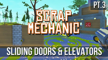 Scrap Mechanic - Sliding Doors & Elevators! [Pt.3]