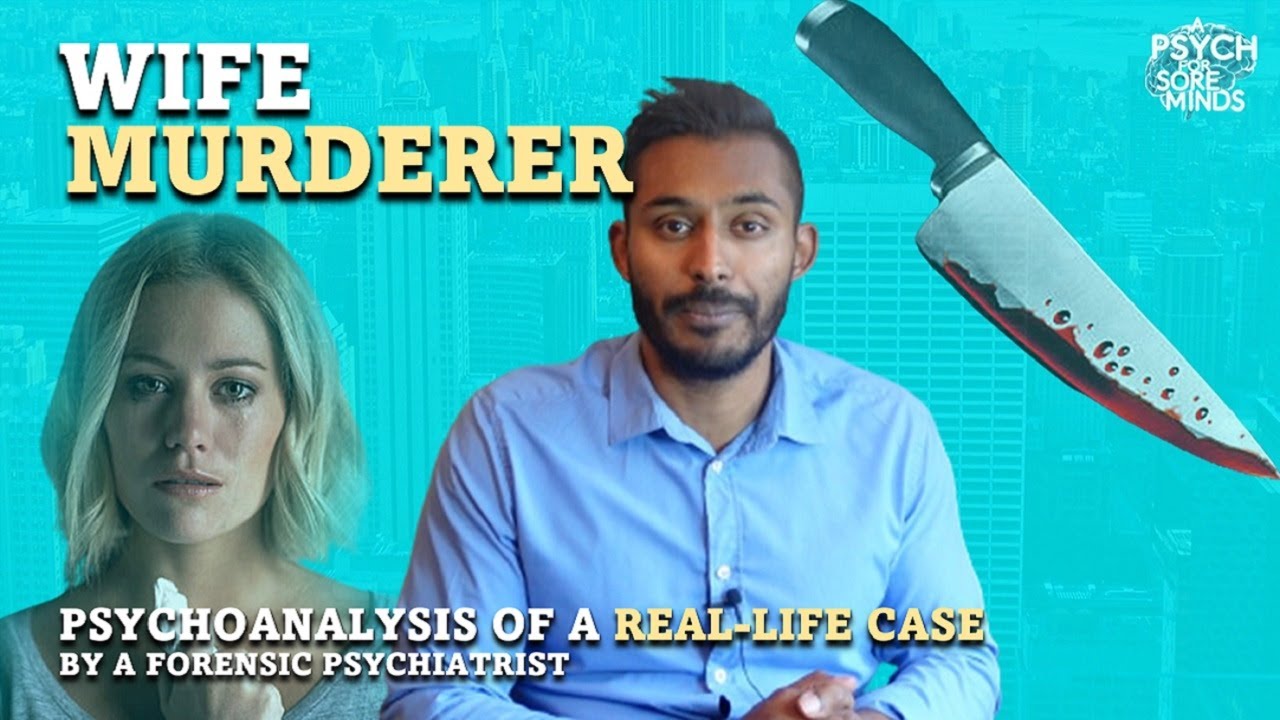 Wife MURDERER: Psychoanalysis of a REAL-LIFE Case | FORENSIC PSYCHIATRIST (Dr Das)