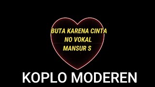 Mansyur S Buta Karena Cinta  Karaoke  Koplo Jaranan  Cover Yamaha Psr S 970