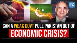Can A Weak Govt Pull Pakistan Out Of Economic Crisis? | Elections 2024 | Economy | Dawn News English