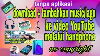 cara memasukan musik/lagu kedalam video YouTube melalui hp android