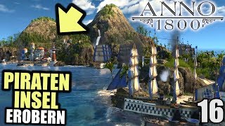 Anno 1800 - 16 - Piraten Insel erobern! [ Anno 1800 Deutsch Gameplay | Let's Play ]