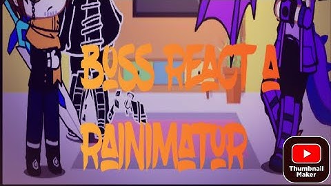 boss react a rainimator pt:1