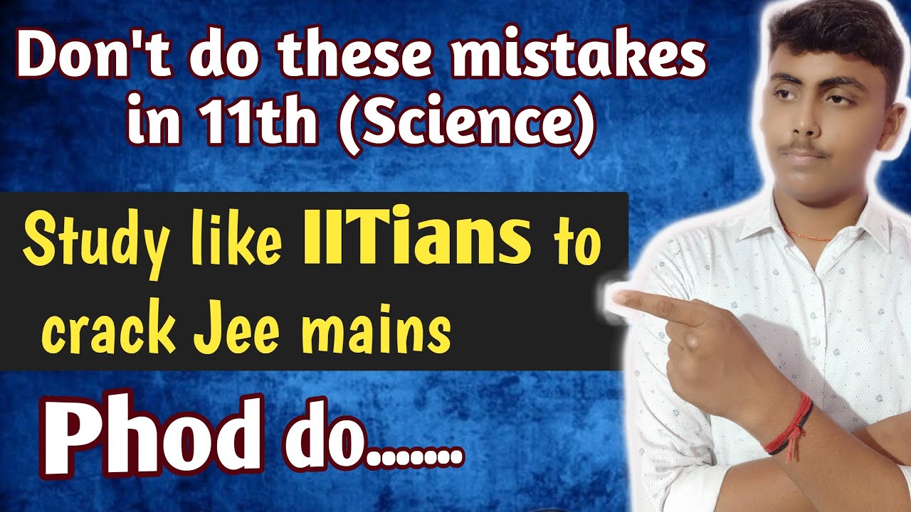 How To Study In Class 11 Science Study Like IITians To Crack Jee