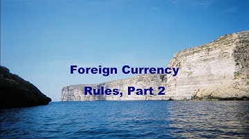 Foreign Currency Rules, Part 2
