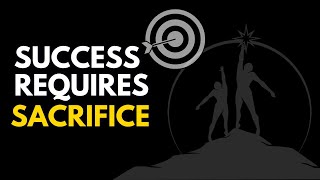 SUCCESS REQUIRES SACRIFICE | Jim Rohn