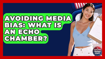 Avoiding Media Bias: What Is An Echo Chamber? - First Time Voter Expert