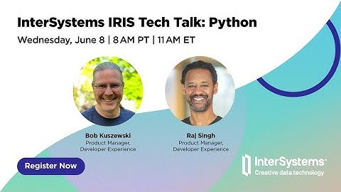 InterSystems IRIS Tech Talk: Python