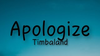 Apologise - Timbaland (lyrics)