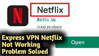 Express VPN Netflix Not Working Problem Solved