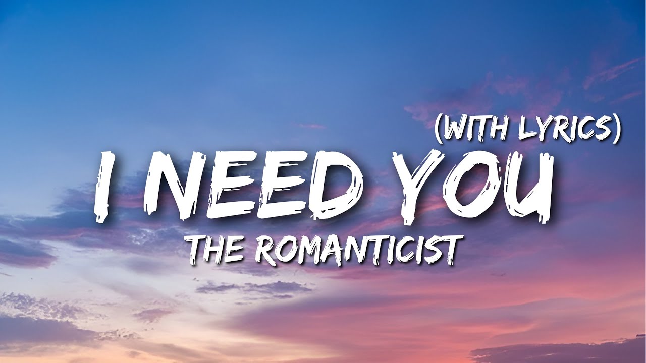I Need You – The Romanticist (Lyrics) | Emotional Love Song 2026