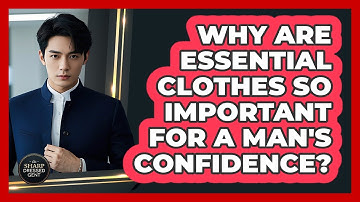 Why Are Essential Clothes So Important For A Man