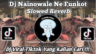 DJ NAINOWALE NE FUNKOT | SLOWED REVERB | TREND TARIAN ARAB | DJ VIRAL TIKTOK TERBARU 2024 !!!