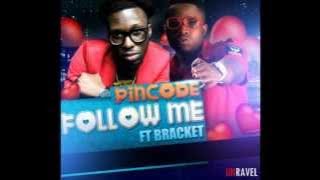 Pincode Ft Bracket-Follow Me