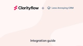 Less Annoying CRM + Clarityflow integration