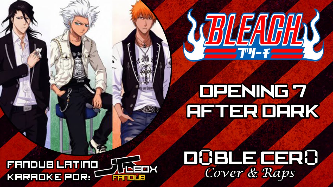 Bleach Opening 7 Fandub latino (After Dark) BY Doble Cero (KARAOKE)