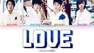 CNBLUE (씨엔블루) - Love (러브) [Han|Rom|Eng] Color Coded Lyrics