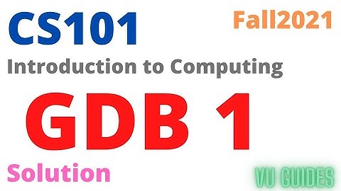 CS101 GDB solution 2022/ CS101 GDB 1 Solution Fall2021 #vu #cs101 #cs101gdbsolution