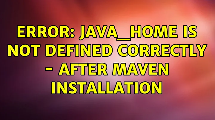 Ubuntu: Error: JAVA_HOME is not defined correctly - after maven installation