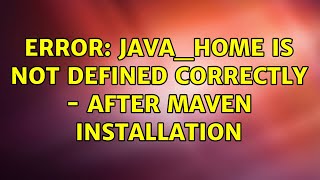 Ubuntu: Error: JAVA_HOME is not defined correctly - after maven installation