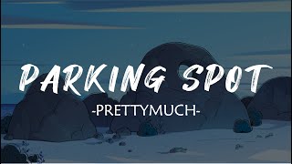 PRETTYMUCH - Parking Spot (Lyrics)