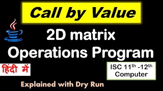2D Matrix Operations | Double Dimensional array program | Call by Value | ISC 11th-12th