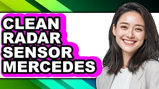 How To Clean Radar Sensor Mercedes (Easy Method)