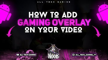 How To Add Gaming Overlay On Your Video | Gaming Stream Overlay | Kinemaster