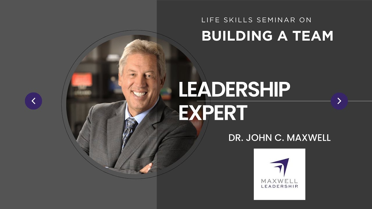 Dr John C Maxwell s Life Skills Seminar Building A Team YouTube dr-john-c-maxwell-s-life-skills-seminar-building-a-team-youtube