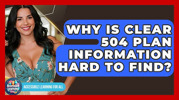 Why Is Clear 504 Plan Information Hard To Find? - Accessible Learning For All