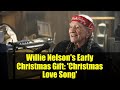 Willie Nelson's Early Christmas Gift: 'Christmas Love Song' | Country Music Legend's Festive Ballad