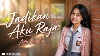 Jadikan Aku Raja - Ada Band | Ghea Wulandari by Cover Corners