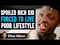 Spoiled rich kid forced to live poor lifestyle what happens is shocking  dhar mann studios