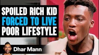 SPOILED RICH KID Forced To Live POOR LIFESTYLE, What Happens Is Shocking | Dhar Mann Studios