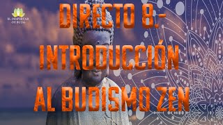 Directo 8.- Introducción al Budismo Zen