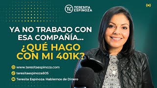 ¿Qué opciones tiene mi 401k si ya NO trabajo en el mismo lugar? Como Sacar El Dinero Del 401k